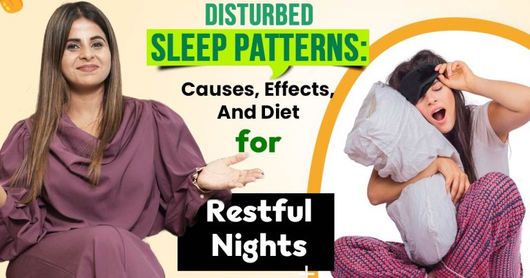 Disturbed Sleep Patterns: Causes, Effects, And Diet for Restful Nights