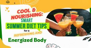 Smart Summer Diet Tips for a Refreshing and Energized Body