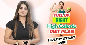 High Calorie Diet Plan for Healthy Weight Gain