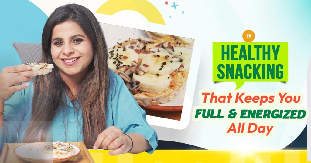 Healthy Snacking That Keeps You Full and Energized All Day