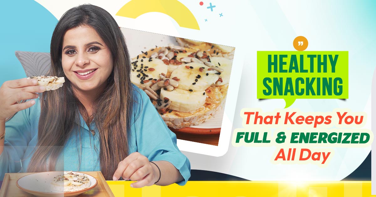 Healthy Snacking That Keeps You Full and Energized All Day